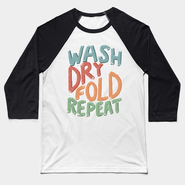 Wash Dry Fold Repeat Laundry Room Art Baseball T-Shirt by Lavenderbuttons